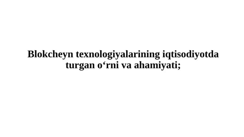 Blokcheyn texnologiyalarining iqtisodiyotda turgan o‘rniva ahamiyati