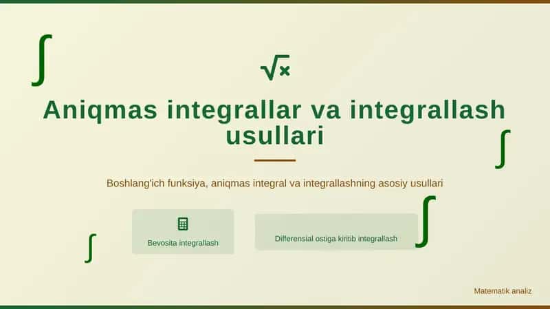 Aniqmas integrallar va integrallash usullari