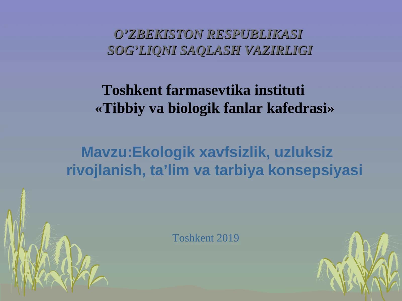 Mavzu: Ekologik xavfsizlik, uzluksiz rivojlanish, ta’lim va tarbiya konsepsiyasi