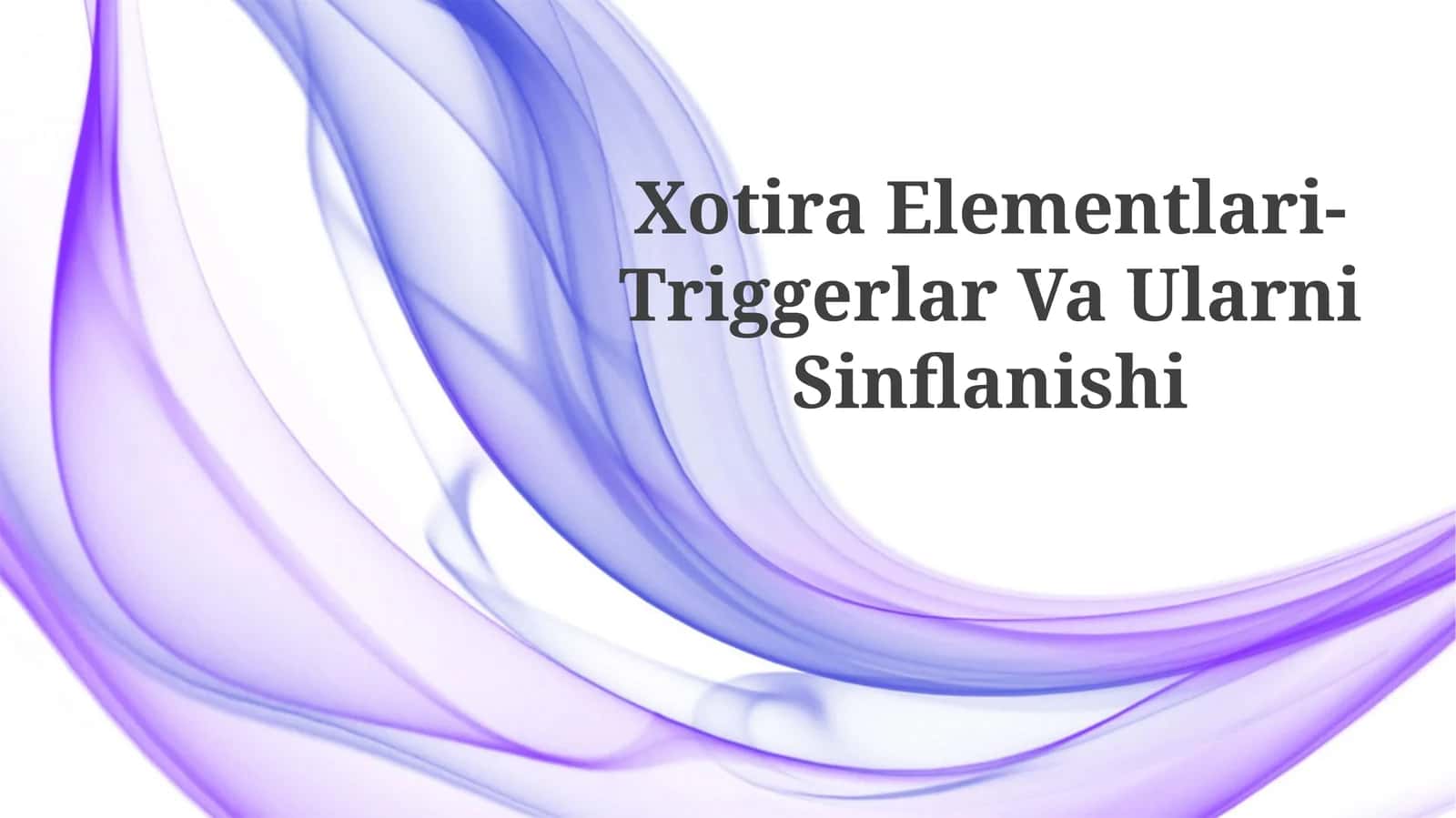 Xotira Elementlari-TriggerlarVaUlarniSinflanishi