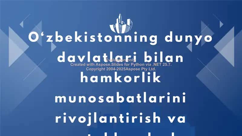 O‘zbekistonning dunyo davlatlari bilan hamkorligi