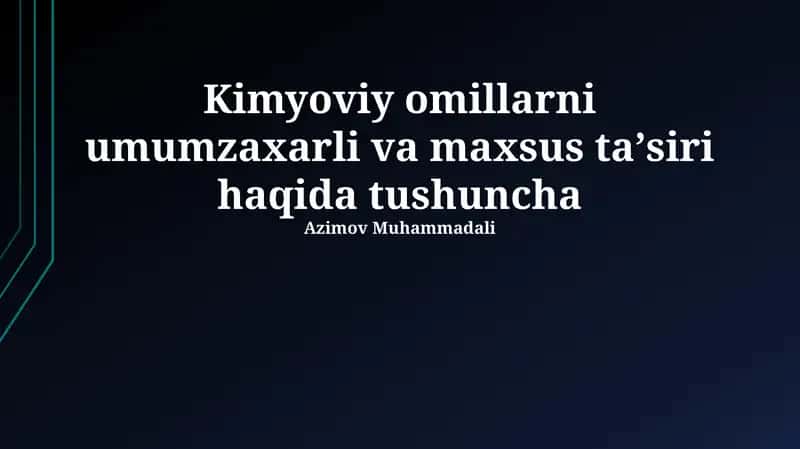 Kimyoviy omillarni umumzaxarli va maxsus ta'siri haqida tushuncha