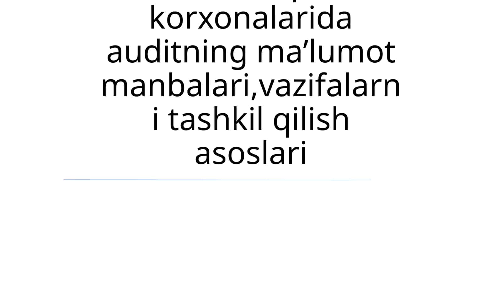 Avtotransport korxonalarida auditning maʼlumot manbalari,vazifalarni tashkil qilish asoslari