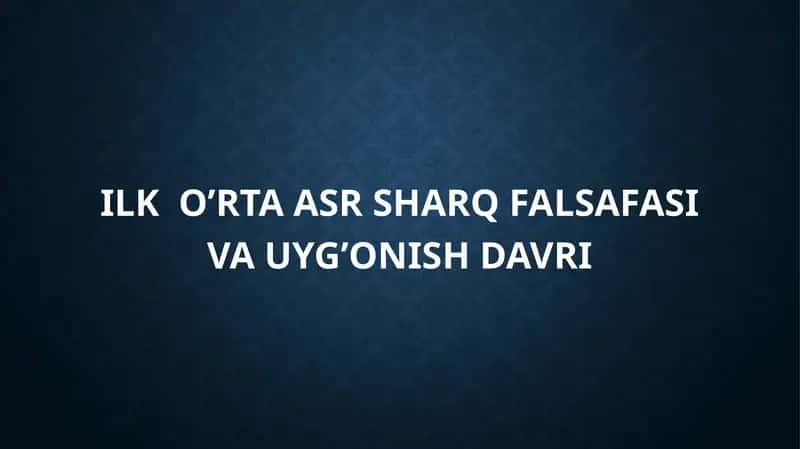 Ilk o'rta asr sharq falsafasi va uyg’onish davri taqdimot