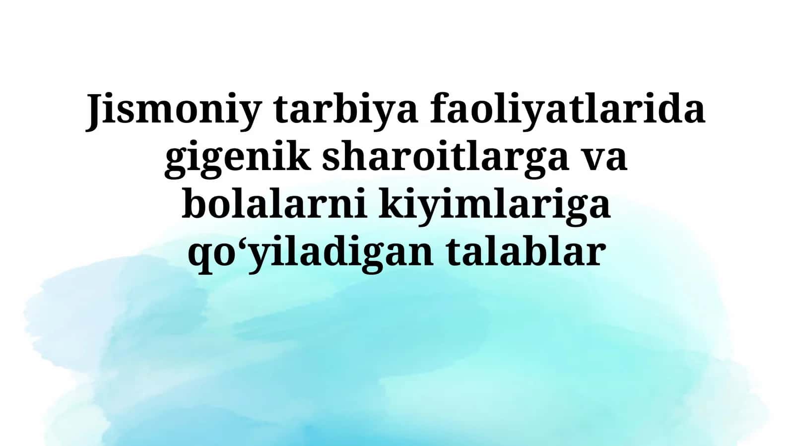 Jismoniy tarbiya faoliyatlarida gigenik sharoitlarga va bolalarni kiyimlariga qoʻyiladigantalablar