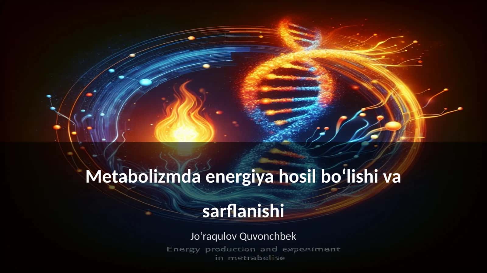 Metabolizmda energiya hosil boʻlishi va sarflanishi