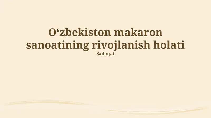 Oʻzbekiston makaron sanoatining rivojlanish holati