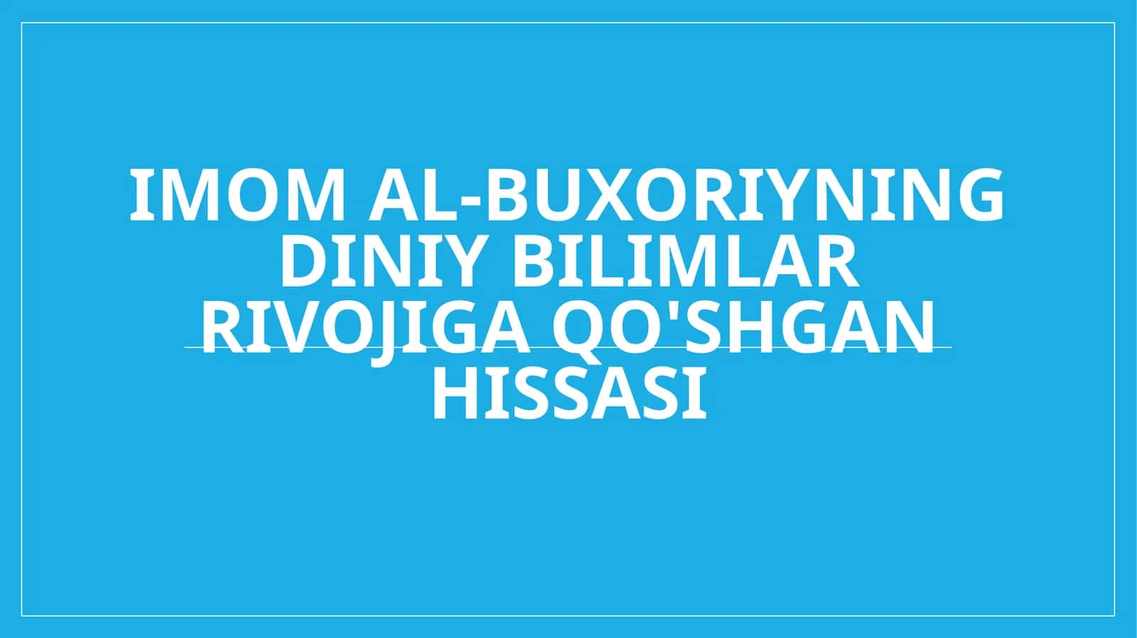 Imom al-Buxoriyning diniy bilimlar rivojiga qo'shgan hissasi