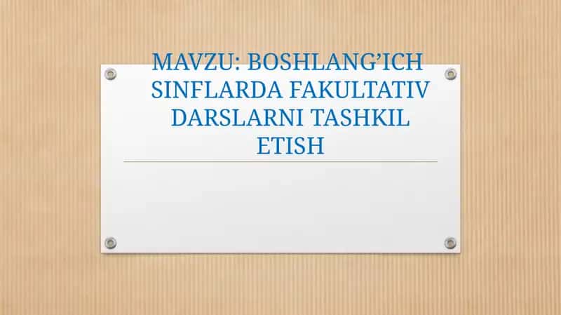 BOSHLANG’ICH SINFLARDA FAKULTATIV DARSLARNI TASHKIL ETISH