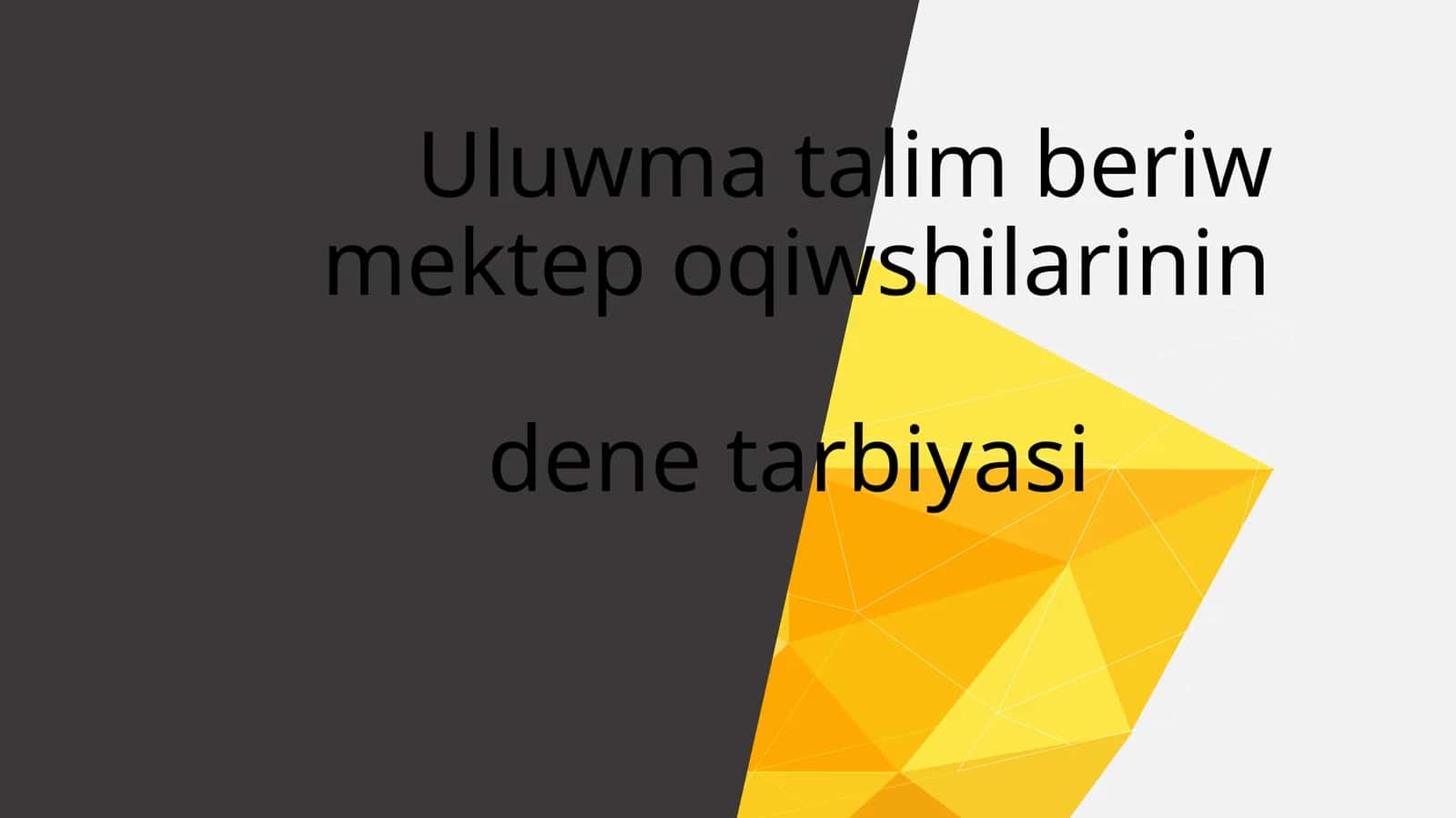 Ulwma tálim beriw mektep oqiwshilarinin dene tárbiyasi