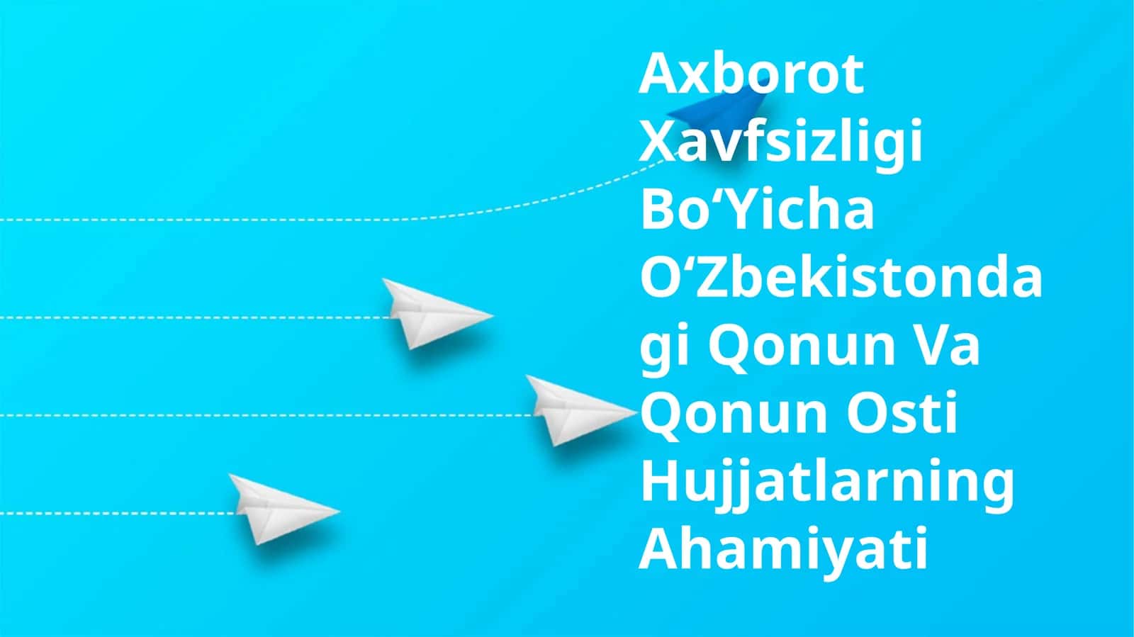 Axborot Xavfsizligi BoʻYicha OʻZbekistondagi Qonun Va Qonun Osti Hujjatlarning Ahamiyati