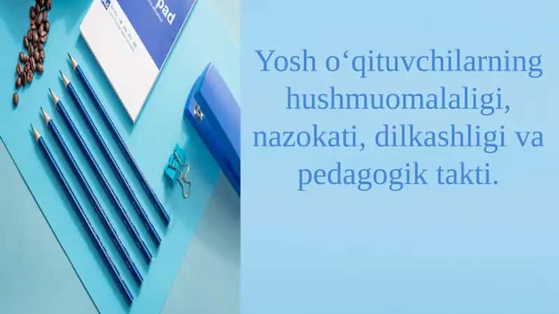 Yosh o‘qituvchilarning hushmuomalaligi, nazokati, dilkashligi