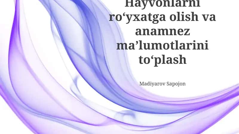 Hayvonlarni ro‘yxatga olish va anamnez ma’lumotlarini to‘plash