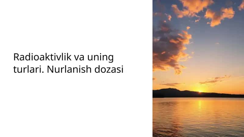 Radioaktivlik va uning turlari. Nurlanish dozasi