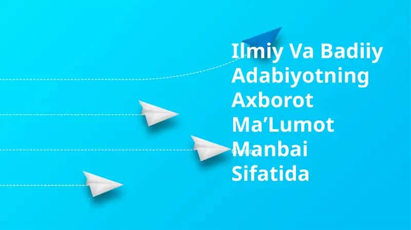 Ilmiy Va Badiiy Adabiyotning Axborot MaʼLumot Manbai Sifatida