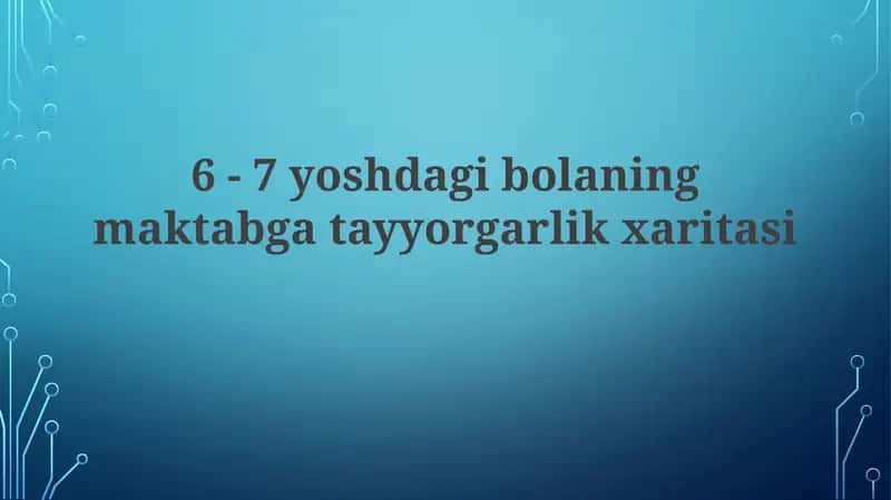 6 - 7 yoshdagi bolaning maktabgacha tayyorgarlik xaritasi