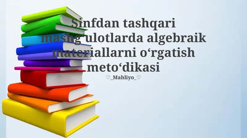 Sinfdan tashqari mashg‘ulotlarda algebraik materiallarni o‘rgatish meto‘dikasi