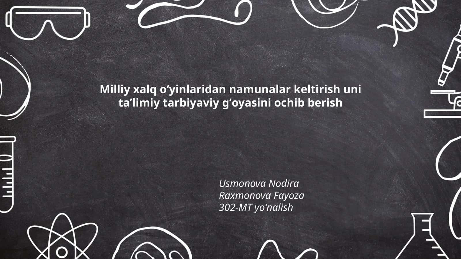 Milliy xalq oʻyinlaridan namunalar keltirish uni ta’limiy tarbiyaviy gʻoyasini ochib berish