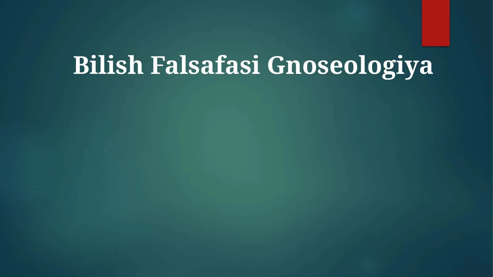 Bilish Falsafasi Gnoseologiya
