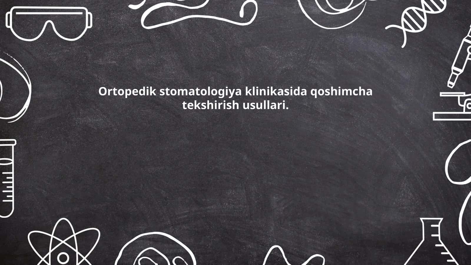 Ortopedik stomatologiya klinikasida qoshimcha tekshirish usullari