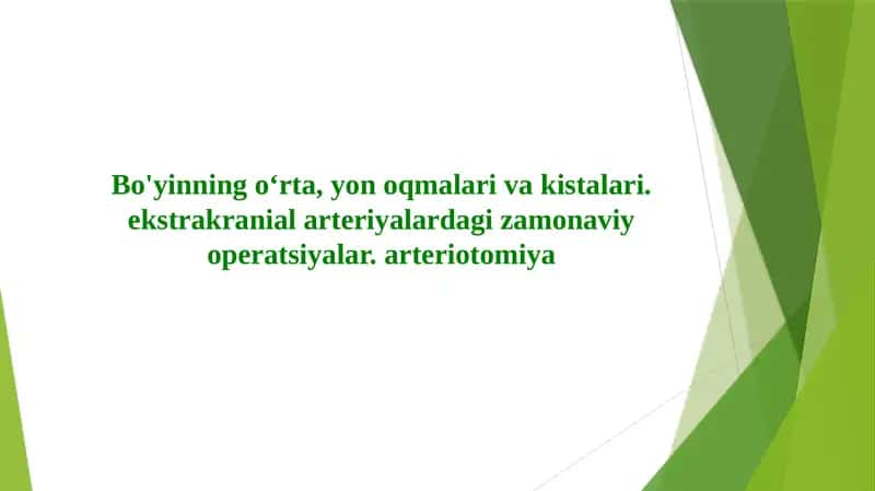 Bo'yinning oʻrta, yon oqmalari va kistalari. ekstrakranial arteriyalardagi zamonaviy operatsiyalar. arteriotomiya