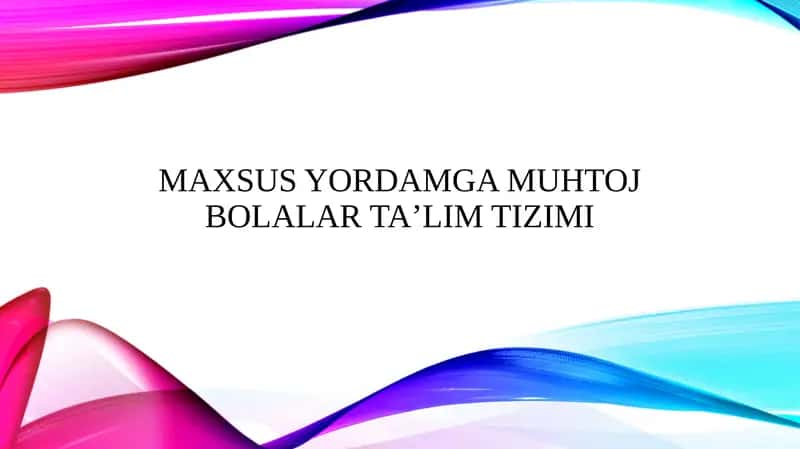 Maxsus yordamga muhtoj bolalar taʼlim tizimi