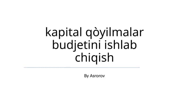 Kapital qòyilmalar budjetini ishlab chiqish