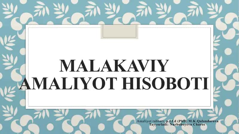 Taqdimot. Malakaviy amaliyot hisoboti