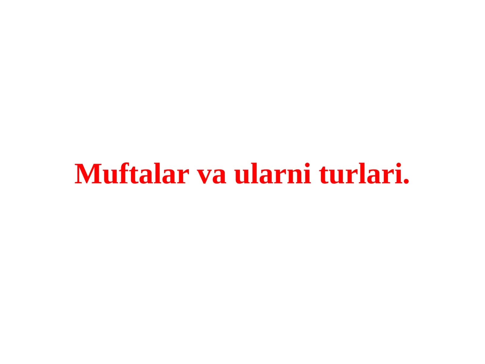 Muftalar va ularni turlari