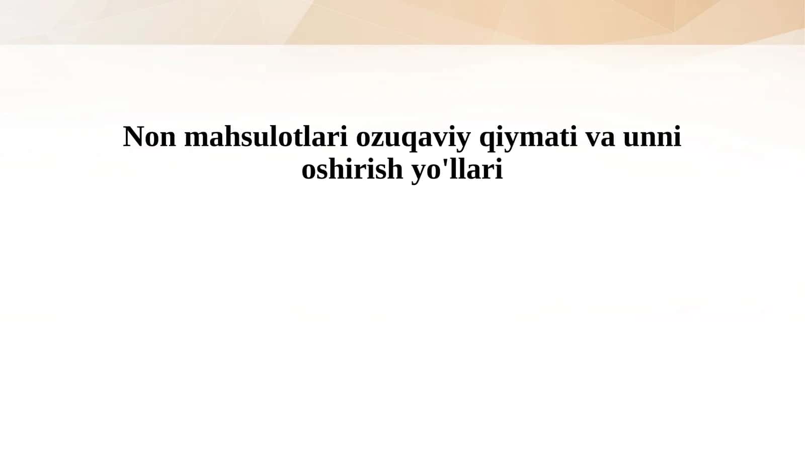 Non mahsulotlari ozuqaviy qiymati va unni oshirish yo'llari