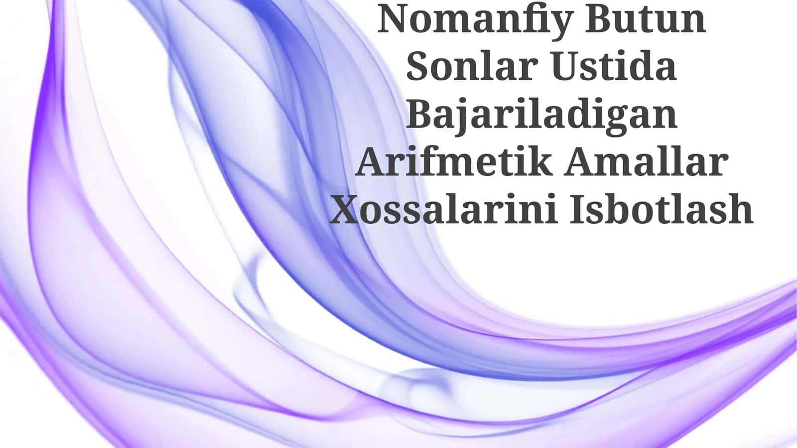 Nomanfiy Butun Sonlar Ustida Bajariladigan Arifmetik Amallar Xossalarini Isbotlash