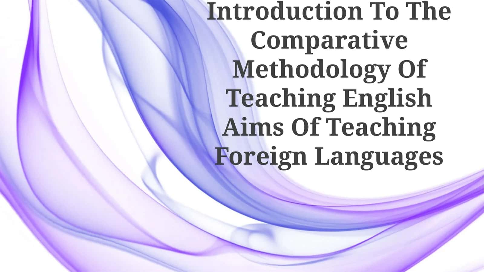 Introduction To The Comparative Methodology Of Teaching English