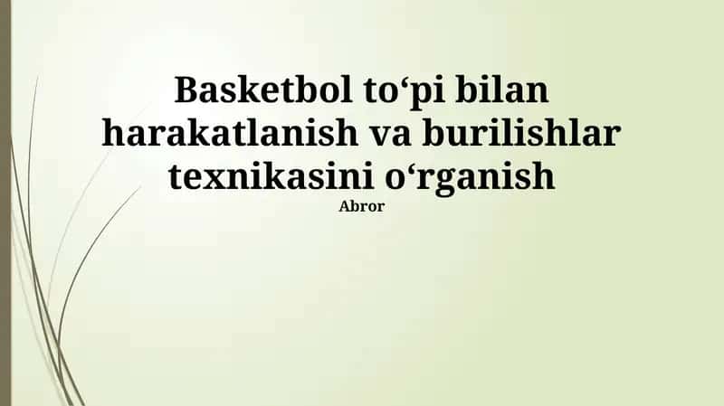 Basketbol toʻpi bilan harakatlanish va burilishlar texnikasini oʻrganish
