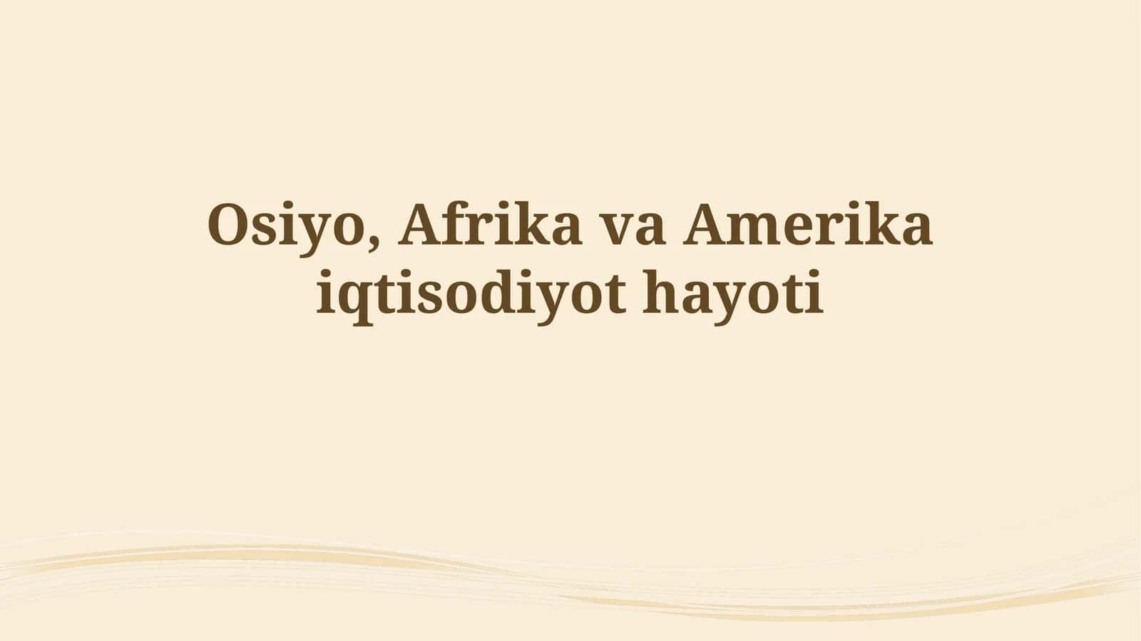 Osiyo, Afrika va Amerika iqtisodiyot hayoti