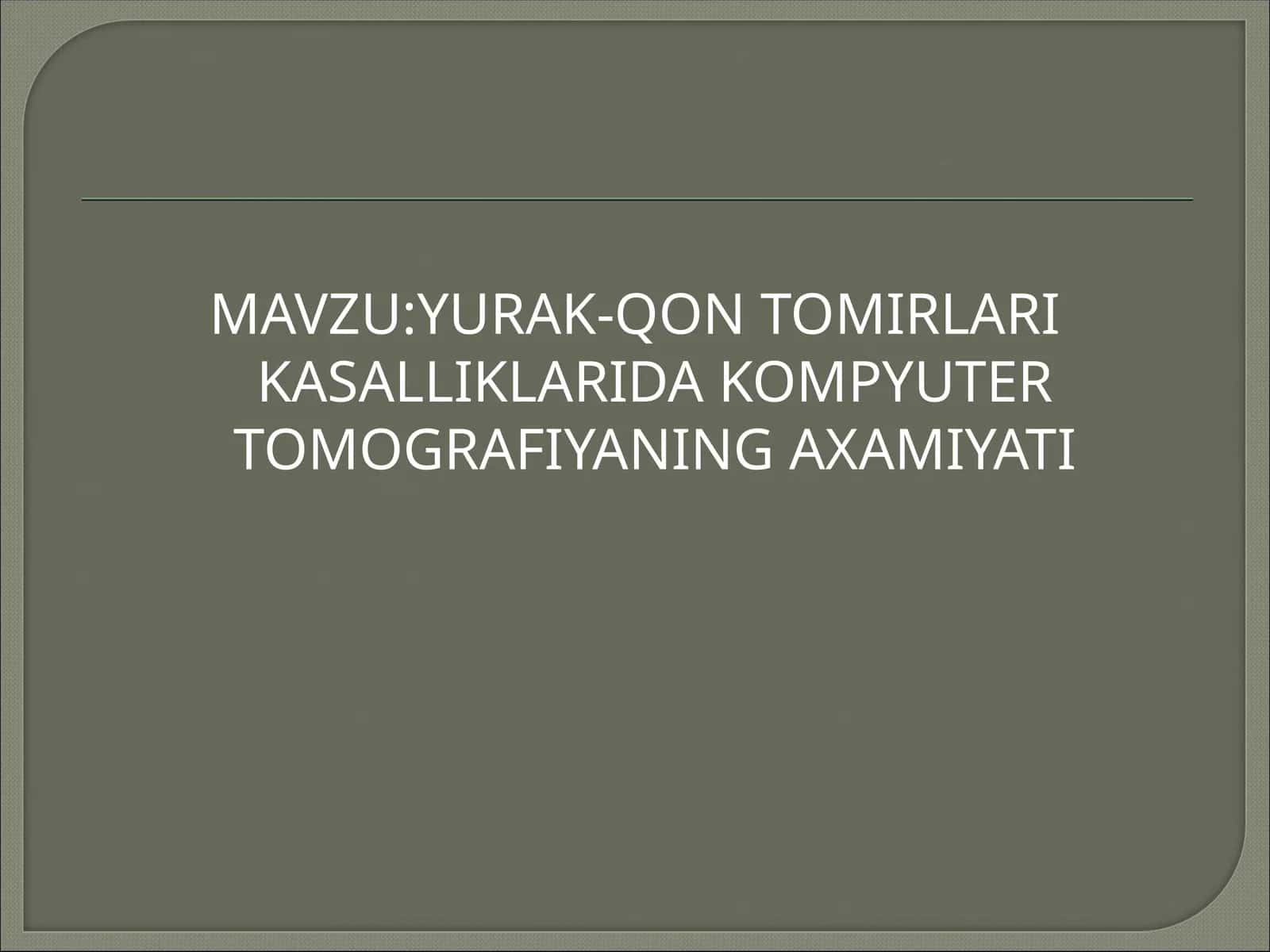 YURAK-QON TOMIRLARI KASALLIKLARIDA KOMPYUTER TOMOGRAFIYANING AXAMIYATI