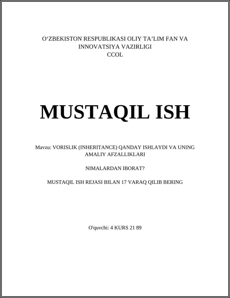 VORISLIK (INHERITANCE) QANDAY ISHLAYDI VA UNING AMALIY AFZALLIKLARI