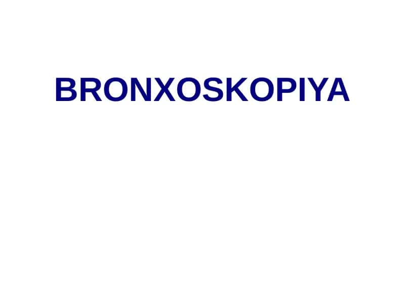 Bronxoskopiya haqida prezentatsiya