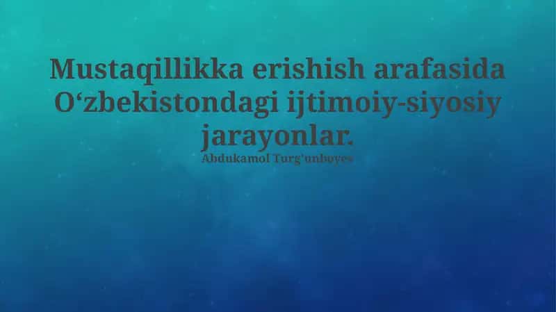 Mustaqillikka erishish arafasida O‘zbekistondagi ijtimoiy-siyosiy jarayonlar