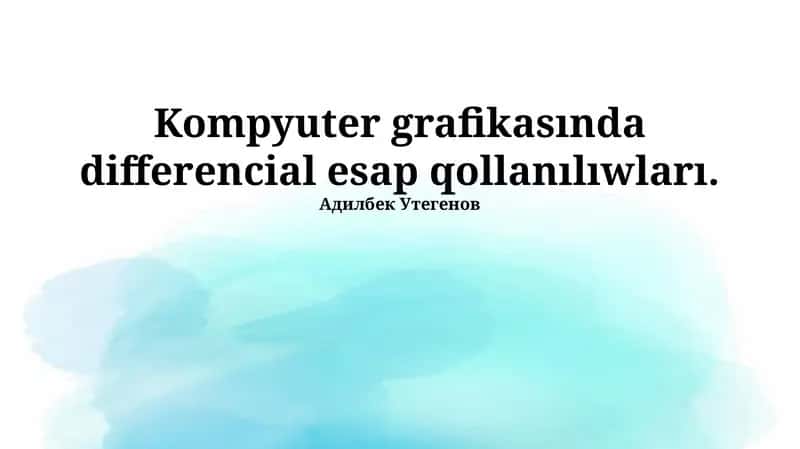 Kompyuter grafikasında differencial esap qollanılıwları
