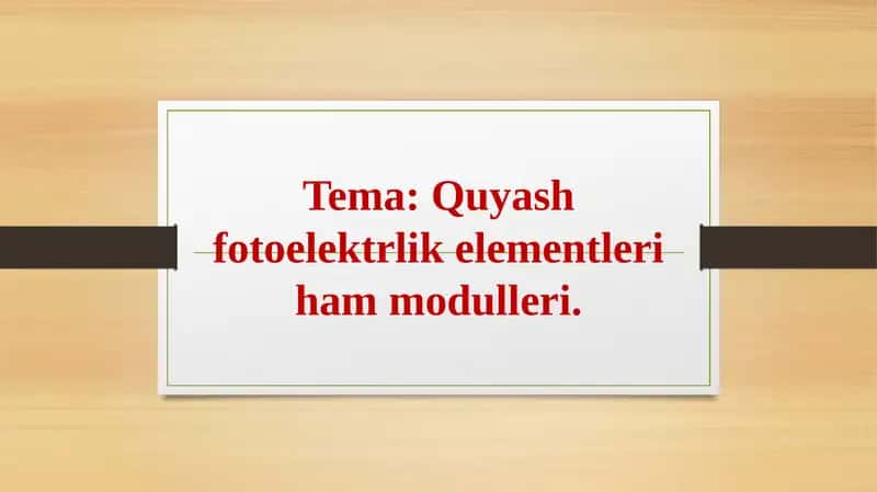 Quyash fotoelektrlik elementleri ham modulleri