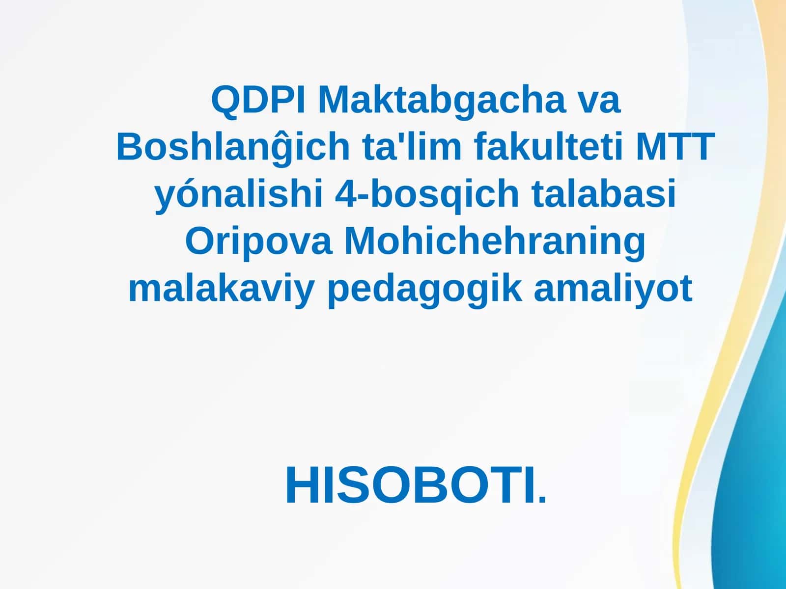 Oripova Mohichehraning malakaviy pedagogik amaliyoti