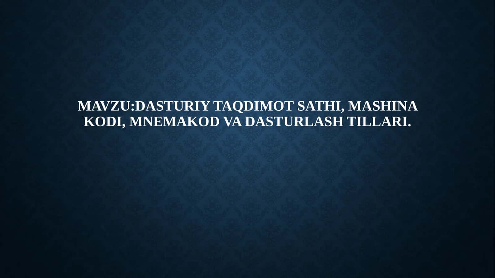 Dasturiy taqdimot sathi, mashina kodi, mnemakod va dasturlash tillari.