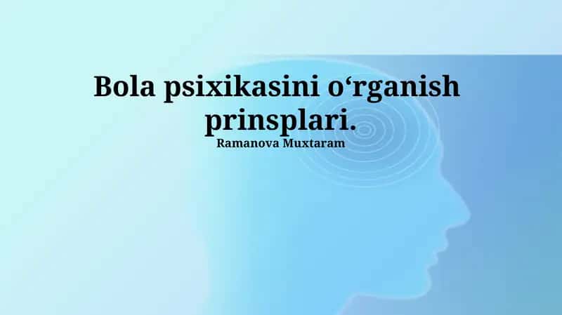 Psixikasini oʻrganish prinsplari