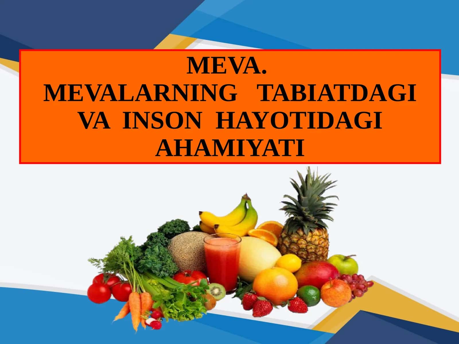 MEVA.MEVALARNING TABIATDAGI VA INSON HAYOTIDAGI AHAMIYATI