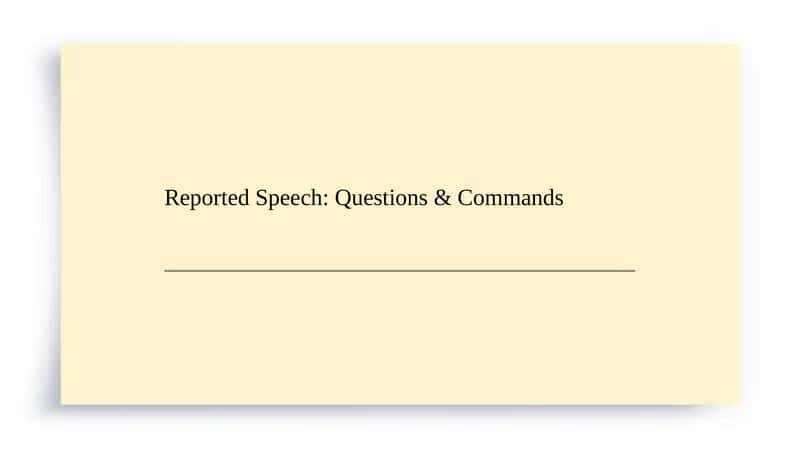 Reported Speech: Questions & Commands