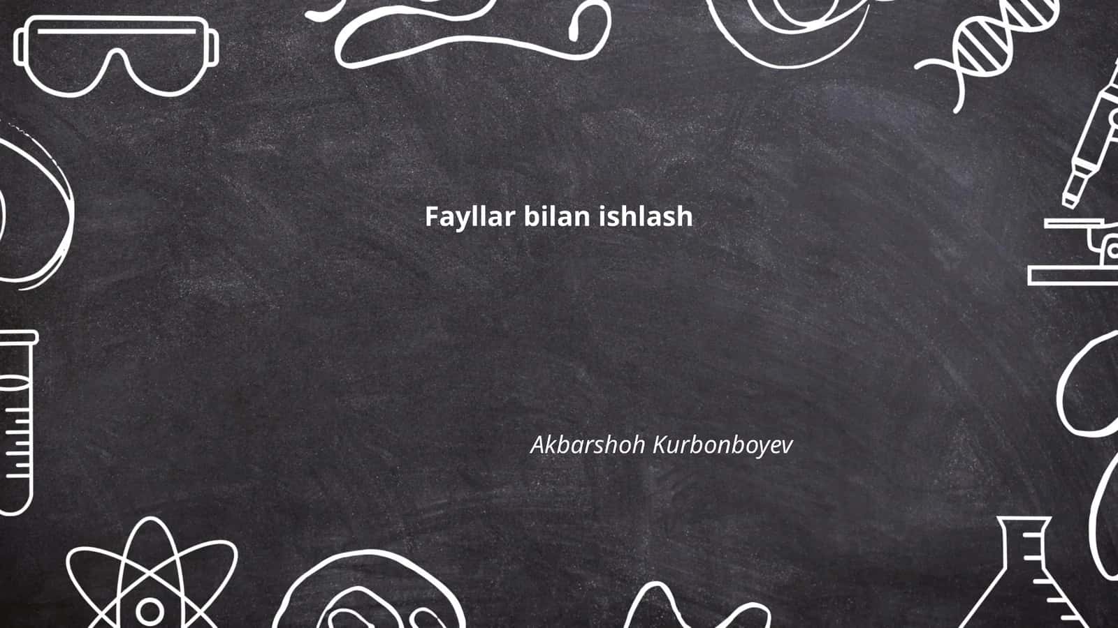 Fayllar bilan ishlash
