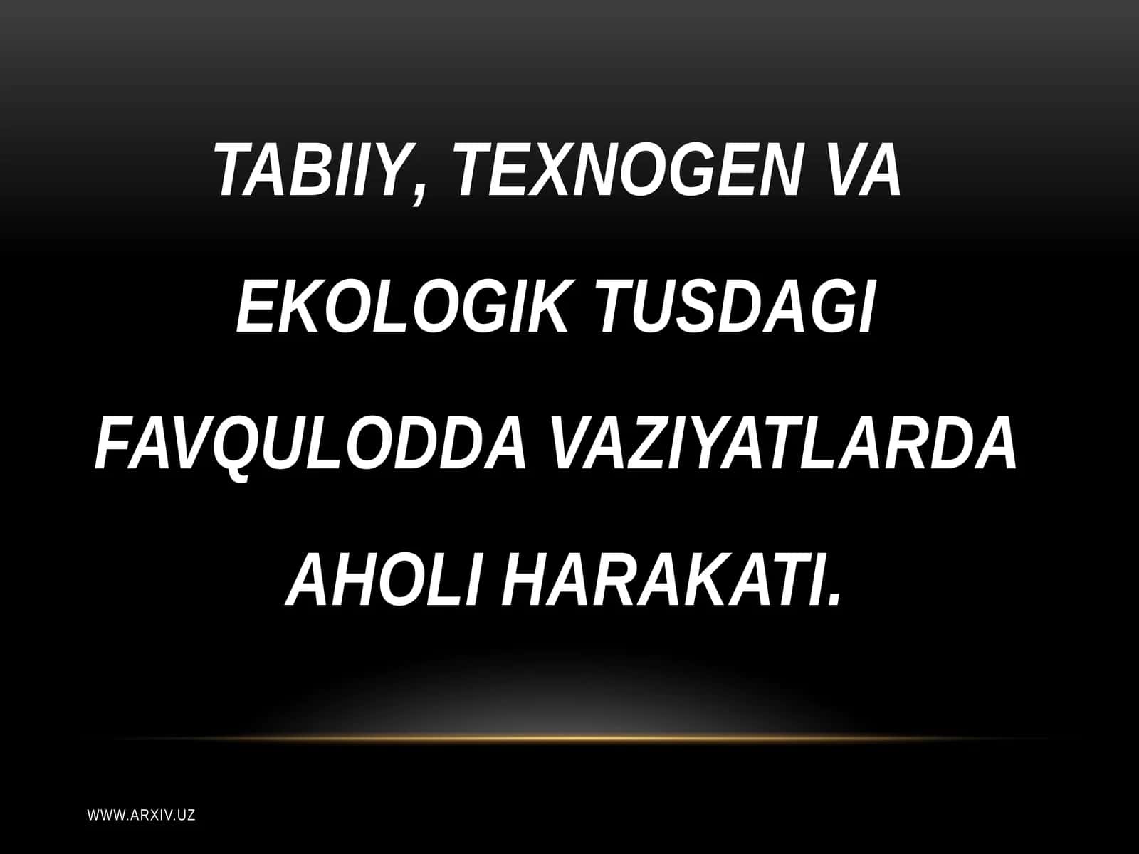 TABIIY, TEХNOGENVA EKOLOGIK TUSDAGI FAVQULODDAVAZIYATLAR