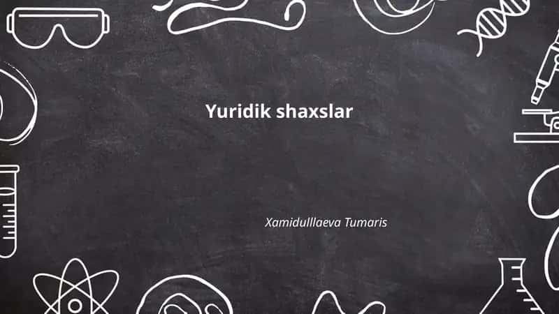 Yuridik shaxs tushunchasi va huquqiy maqomi