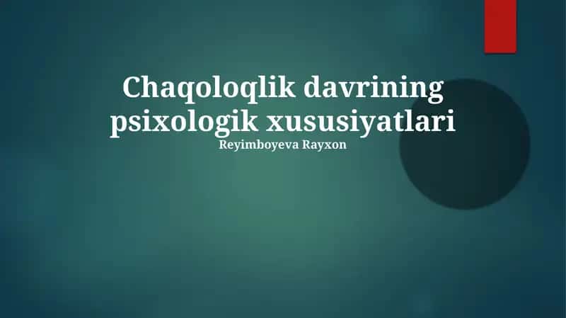 Chaqoloqlik davrining psixologik xususiyatlari