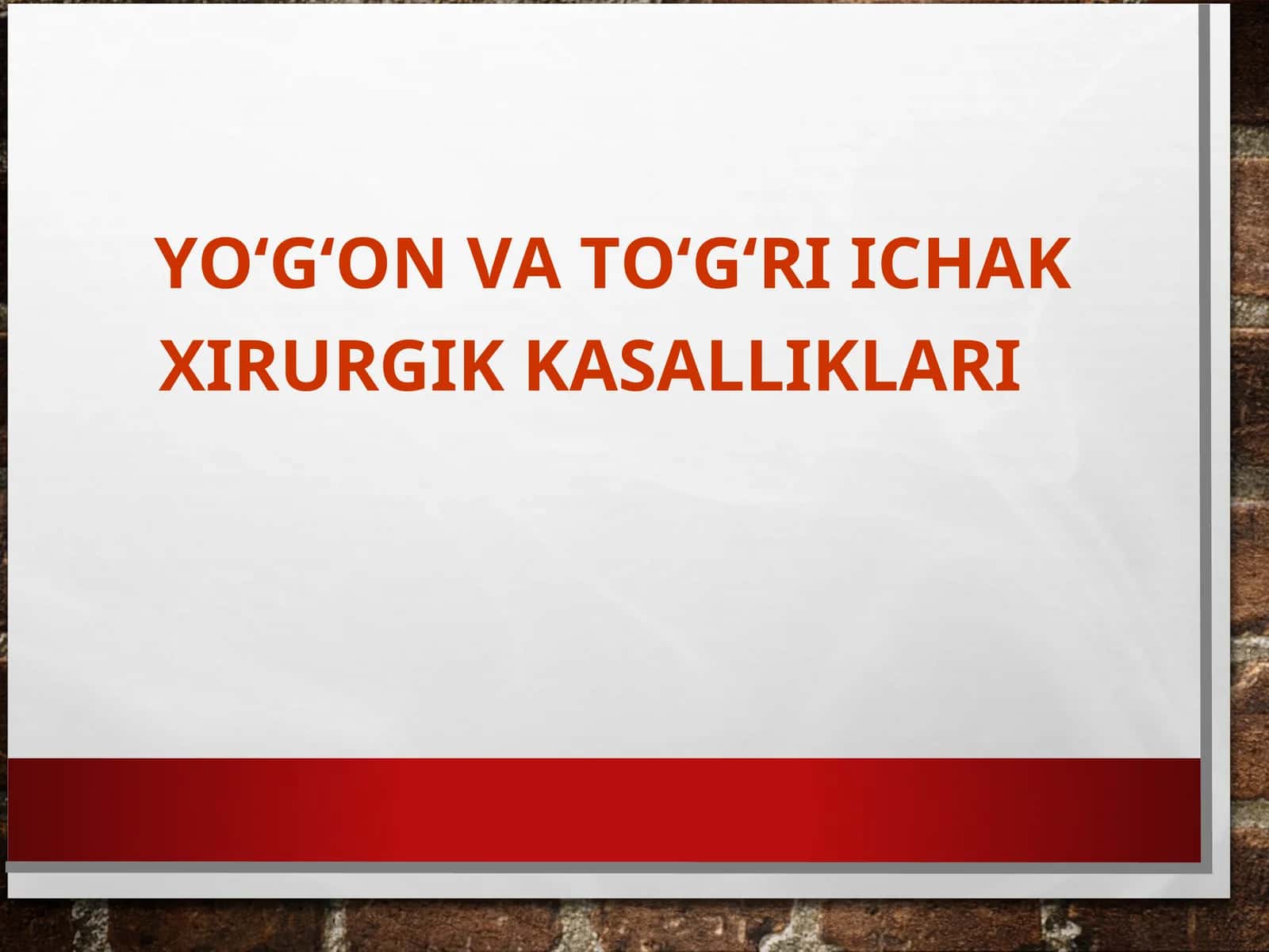 YO‘G‘ON ICHAK VA TO‘G‘RI ICHAK XIRURGIK KASALLIKLARI